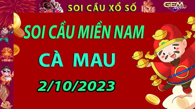 Soi cầu xổ số Cà Mau 2/10/2023 - Dự đoán XSMN cùng Gemwin