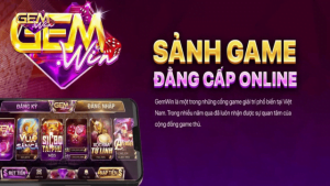 5 lý do để tham gia Gemwin-cổng game đỉnh cao số 1 Việt Nam