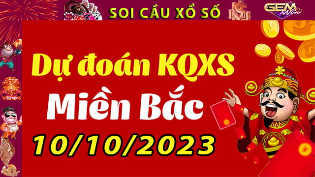 Soi cầu xổ số Miền Bắc 10/10/2023 – Dự đoán XSMB cùng GemWin