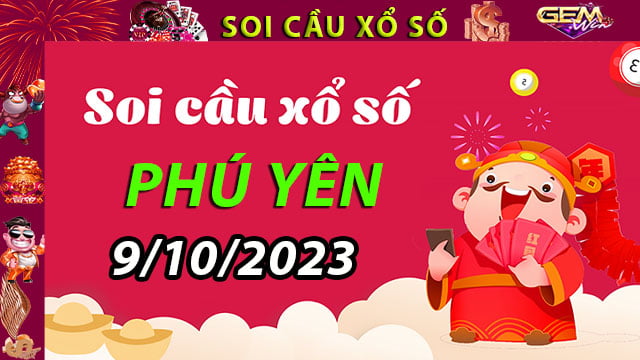 Soi cầu xổ số Phú Yên 9/10/2023 – Dự đoán XSMT ở GemWin