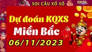 Soi cầu xổ số Miền Bắc 06/11/2023 – Dự đoán XSMB tại GemWin