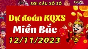 Soi cầu xổ số Miền Bắc 12/11/2023 – Dự đoán XSMB tại GemWin