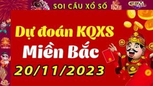 Soi cầu xổ số Miền Bắc 20/11/2023 – Dự đoán XSMB tại GemWin