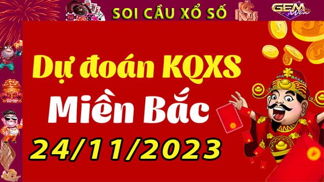 Soi cầu xổ số Miền Bắc 24/11/2023 – Dự đoán XSMB tại GemWin