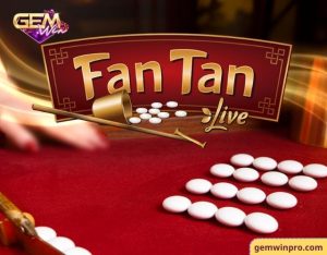 Trò chơi fantan là gì? Kinh nghiệm chơi fantan 2023 ở Gemwin