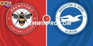 Dự đoán Brighton vs Brentford 2h30 7/2 cùng Gemwin