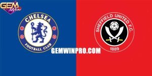 Dự đoán Chelsea vs Sheffield United 22h 16/12