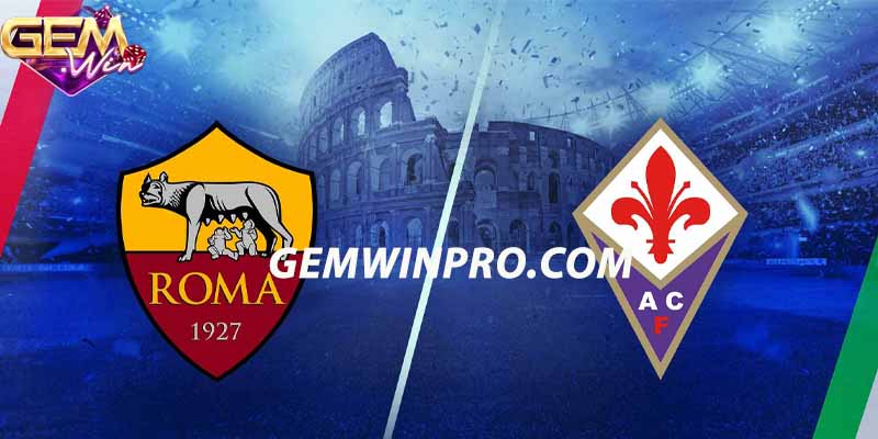 Nhận định phong độ hai đội Roma vs Fiorentina