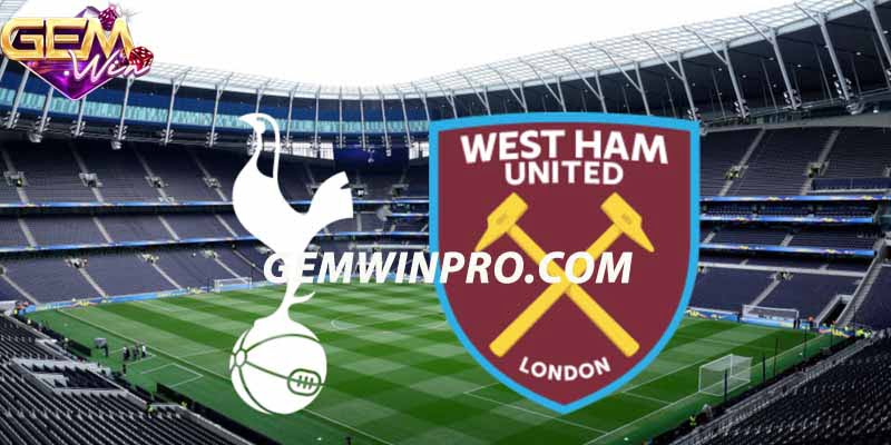 Nhận định phong độ hai đội bóng Tottenham vs West Ham 