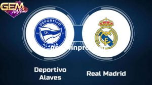 Dự đoán Alaves vs Real Madrid lúc 03h30 22/12