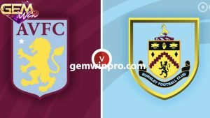 Dự đoán Aston Villa vs Burnley lúc 22h 30/12