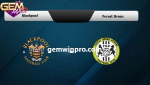 Dự đoán Blackpool vs Forest Green Rovers 2h45 20/12