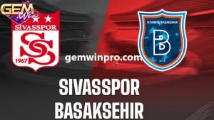 Dự đoán Istanbul Basaksehir vs Sivasspor 19/12