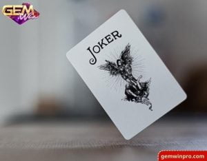 Ý nghĩa của quân bài Joker trong 1 số môn bài tại Gemwin