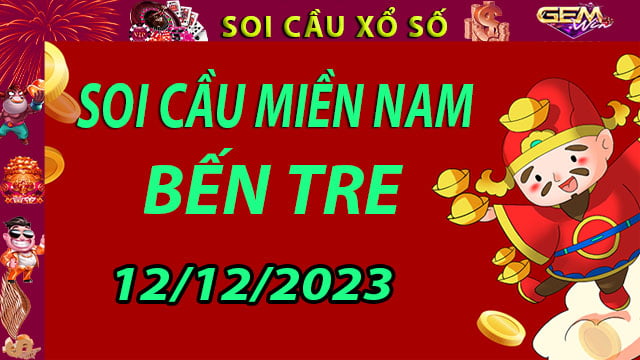 Soi cầu xổ số Bến Tre 12/12/2023 - Dự đoán XSMN cùng Gemwin