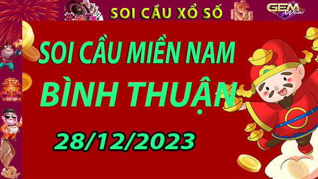 Soi cầu xổ số Bình Thuận 28/12/2023 - Dự đoán XSMN cùng Gemwin