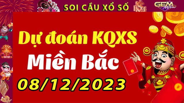 Soi cầu xổ số Miền Bắc 08/12/2023 – Dự đoán XSMB tại GemWin