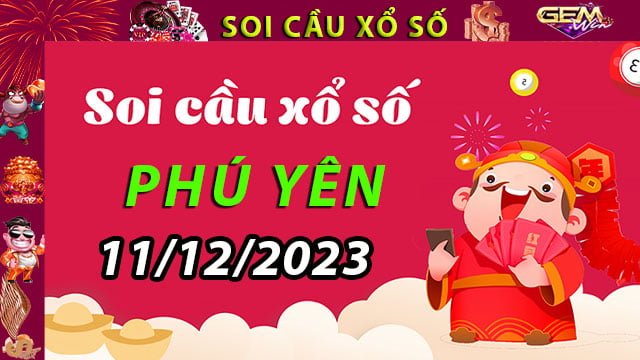 Soi cầu xổ số Phú Yên 11/12/2023 – Dự đoán XSMT ở GemWin