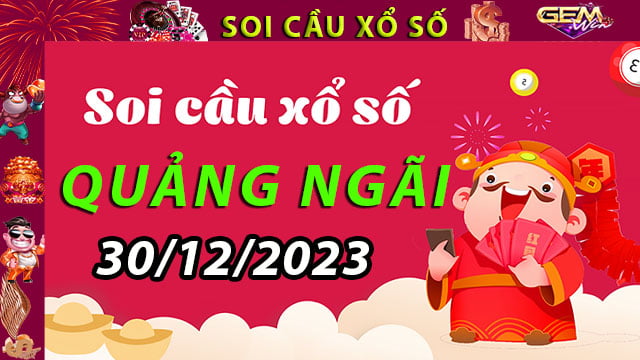 Soi cầu xổ số Quảng Ngãi 30/12/2023 – Dự đoán XSMT ở GemWin