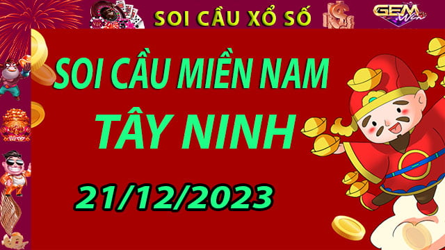 Soi cầu xổ số Tây Ninh 21/12/2023 - Dự đoán XSMN cùng Gemwin