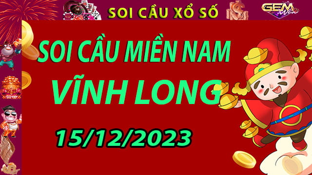 Soi cầu xổ số Vĩnh Long 15/12/2023 - Dự đoán XSMN cùng Gemwin