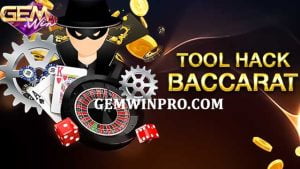 Các loại tool hack Baccarat chuẩn xác nhất 2024 ở Gemwin