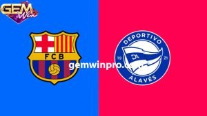 Dự đoán Alaves vs Barcelona lúc 00h30 ngày 4/2 ở Gemwin