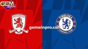 Dự đoán Middlesbrough vs Chelsea 3h00 10/1 cùng Gemwin