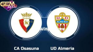 Dự đoán Osasuna vs Almeria lúc 23h ngày 4/1 cùng Gemwin
