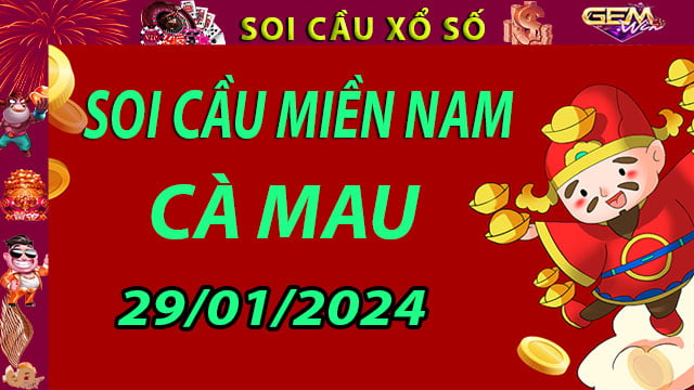 Soi cầu xổ số Cà Mau 29/01/2024 - Dự đoán XSMN cùng Gemwin