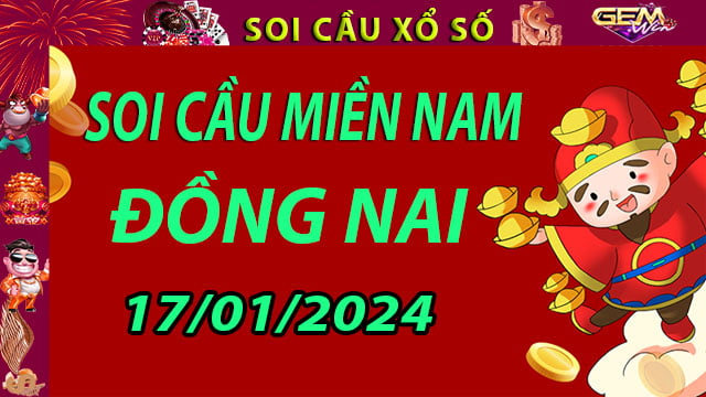 Soi cầu xổ số Đồng Nai 17/01/2024 - Dự đoán XSMN cùng Gemwin