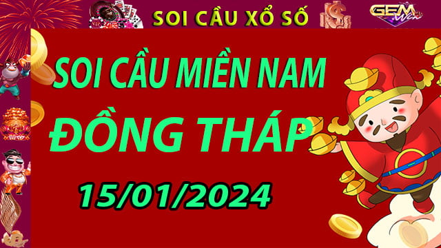 Soi cầu xổ số Đồng Tháp 15/01/2024 - Dự đoán XSMN cùng Gemwin
