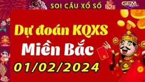 Soi cầu xổ số Miền Bắc 01/02/2024 – Dự đoán XSMB tại GemWin