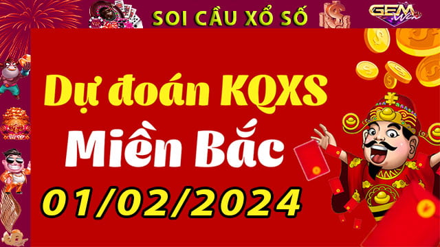 Soi cầu xổ số Miền Bắc 01/02/2024 – Dự đoán XSMB tại GemWin