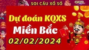 Soi cầu xổ số Miền Bắc 02/02/2024 – Dự đoán XSMB tại GemWin