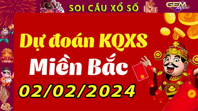 Soi cầu xổ số Miền Bắc 02/02/2024 – Dự đoán XSMB tại GemWin