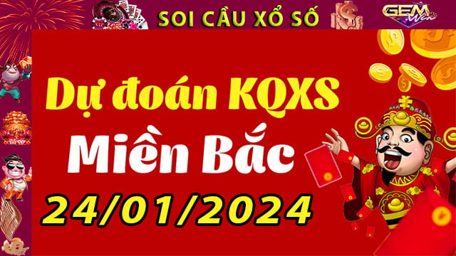 Soi cầu xổ số Miền Bắc 24/01/2024 – Dự đoán XSMB tại GemWin