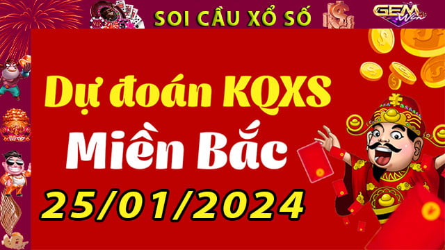 Soi cầu xổ số Miền Bắc 25/01/2024 – Dự đoán XSMB tại GemWin