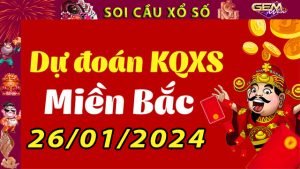 Soi cầu xổ số Miền Bắc 26/01/2024 – Dự đoán XSMB tại GemWin