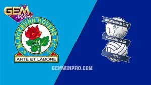 Dự đoán Birmingham City vs Blackburn Rovers 2h45 14/2 Gemwin