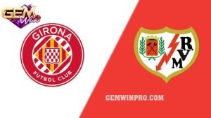 Dự đoán Girona vs Vallecano lúc 3h00 ngày 27/2 ở Gemwin