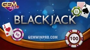 Mẹo chơi Blackjack online qua những kinh nghiệm từ Gemwin