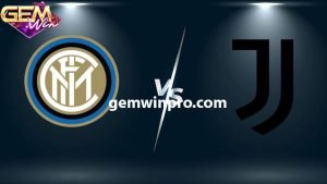 Dự đoán Inter vs Juventus lúc 02h45 ngày 5/2 tại Gemwin