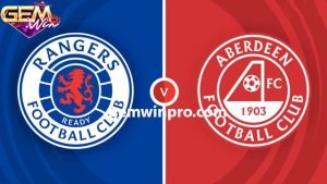 Dự đoán Rangers vs Aberdeen lúc 03h00 ngày 7/2 ở Gemwin