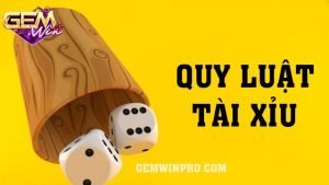 Quy luật tài xỉu - Top 4 mẹo chơi dành cho tân thủ ở Gemwin