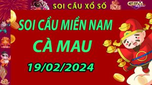 Soi cầu xổ số Cà Mau 19/02/2024 - Dự đoán XSMN cùng Gemwin