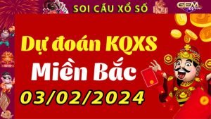 Soi cầu xổ số Miền Bắc 03/02/2024 – Dự đoán XSMB tại GemWin