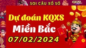 Soi cầu xổ số Miền Bắc 07/02/2024 – Dự đoán XSMB tại GemWin