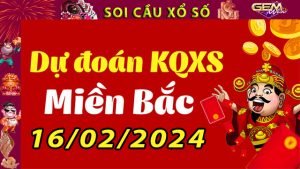 Soi cầu xổ số Miền Bắc 16/02/2024 – Dự đoán XSMB tại GemWin