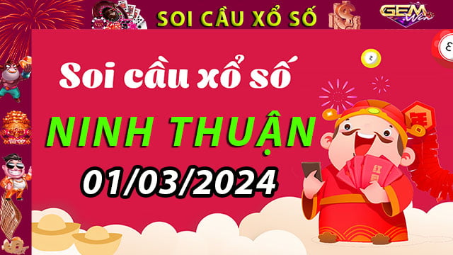 Soi cầu xổ số Ninh Thuận 01/03/2024 – Dự đoán XSMT ở GemWin